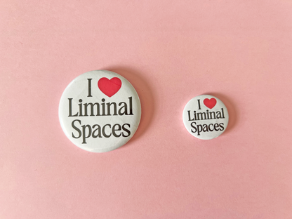 I love Liminal Spaces button